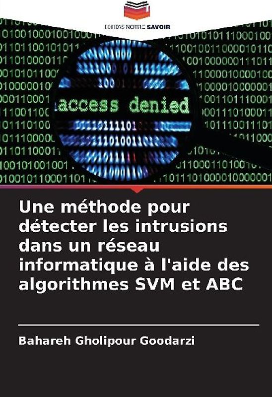 Une méthode pour détecter les intrusions dans un réseau informatique à l'aide des algorithmes SVM et ABC