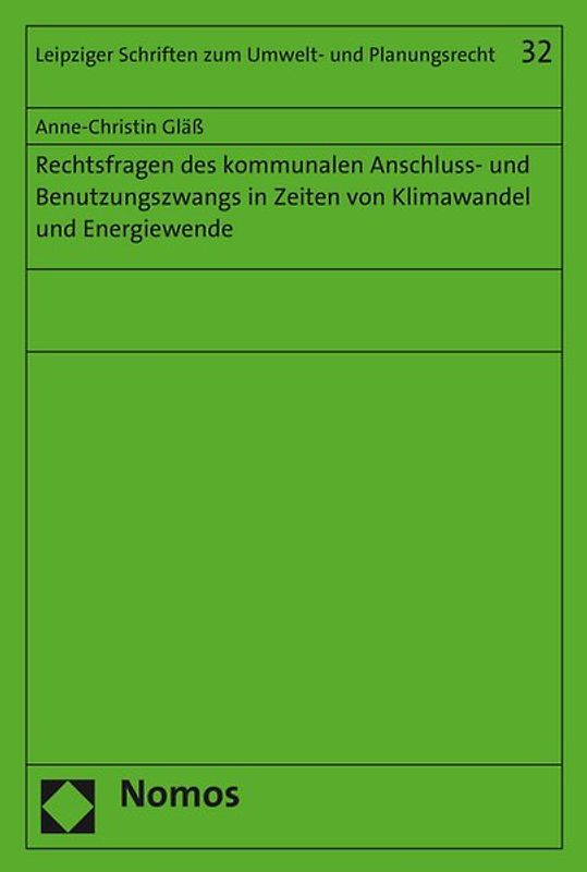 Rechtsfragen des kommunalen Anschluss- und Benutzungszwangs in Zeiten von Klimawandel und Energiewende