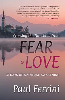 Crossing the Threshold From FEAR to LOVE: 31 Days of Spiritual Awakening