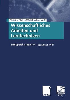 Wissenschaftliches Arbeiten und Lerntechniken. Erfolgreich Studieren - gewusst wie!