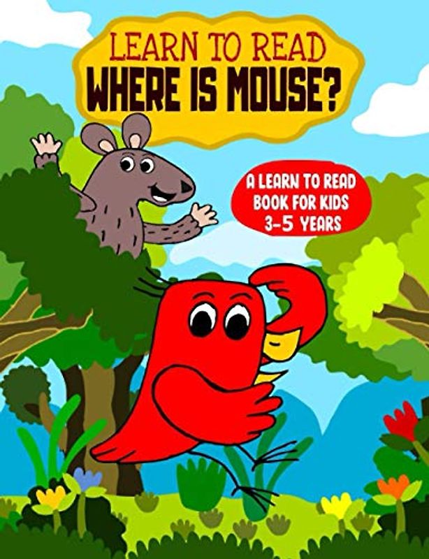 Learn to Read : Where is Mouse? - A Learn to Read Book for Kids 3-5 Years: An early reading book for kindergarten kids and preschoolers (Learn to Read Happy Bird, Band 3)