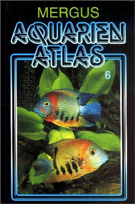 Aquarienatlas - Deutsche Ausgabe. Das umfassende Kompaktwerk über...
