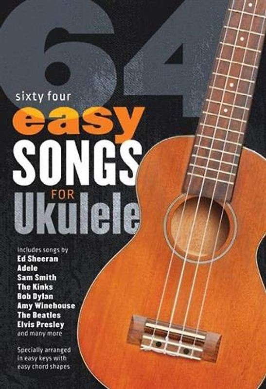 64 Easy Songs For Ukulele: Songbook für Ukulele: easy keys with easy chord shapes