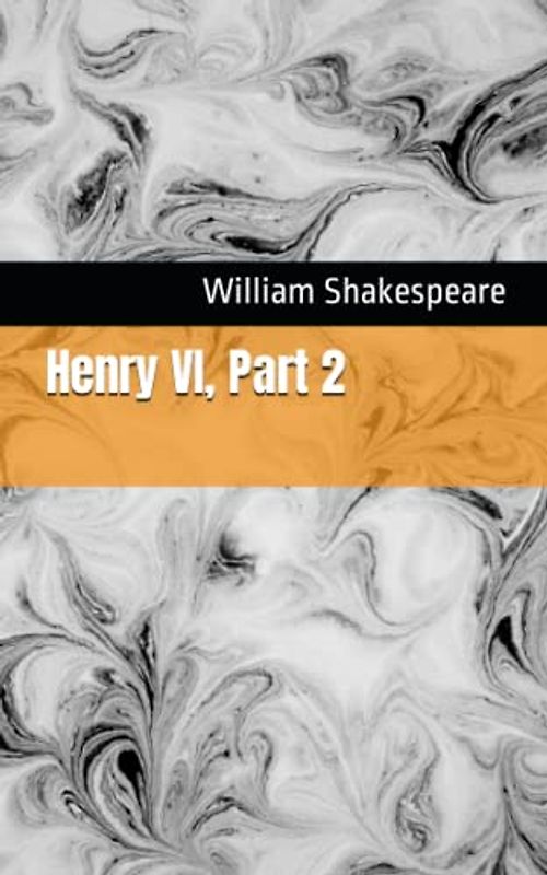 Henry VI, Part 2: The 1594 Literary History Play Classic (Annotated)