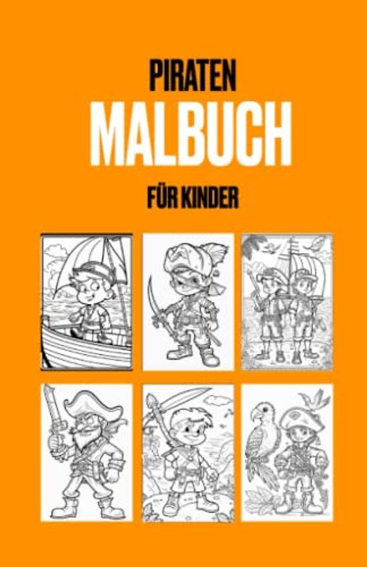 Das Piraten Malbuch: Mehr als 50 Motive mit spannenden und kinderfreundlichen Piraten für Kinder ab 4 Jahren! Malbuch für Kinder, die die Piratenwelt entdecken wollen.