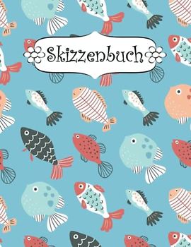 Skizzenbuch: Fisch Skizzenbuch-Rohling Seiten zum Zeichnen, Malen, Schreiben, Skizzieren oder Kritzeln für Künstler, Lehrer, Erwachsene, Kinder, Jugendliche .