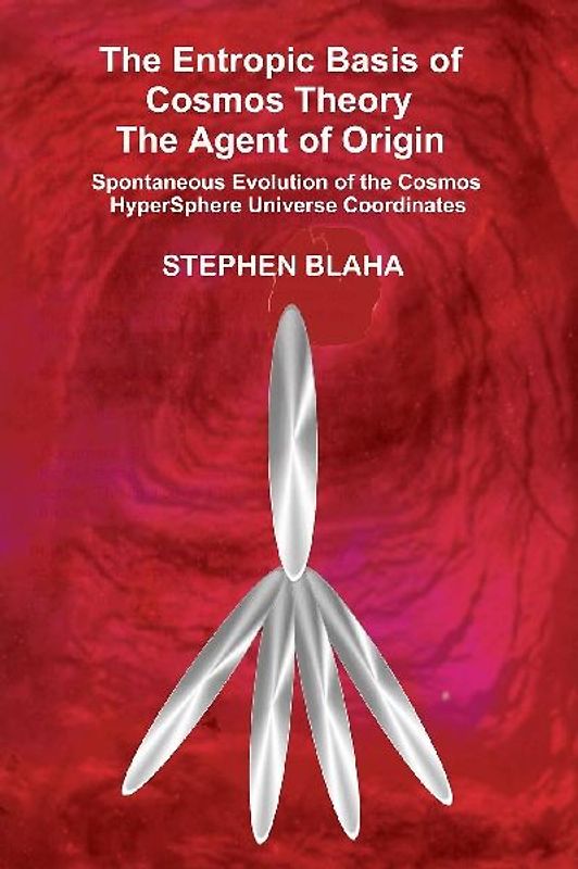 The Entropic Basis of Cosmos Theory The Agent of Origin