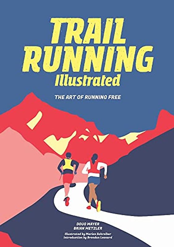 Trail Running Illustrated: The Art of Running Free