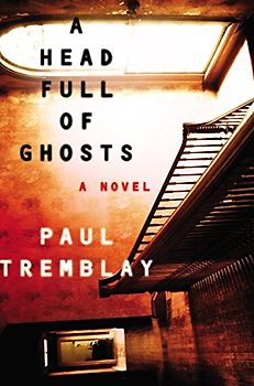 A Head Full of Ghosts: A Novel