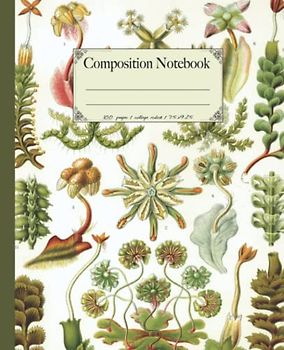 Composition Notebook: Botanical notebooks and journals with Ernst Haeckel vintage wildflower plants illustrations. Perfect gift for nature & art lovers.