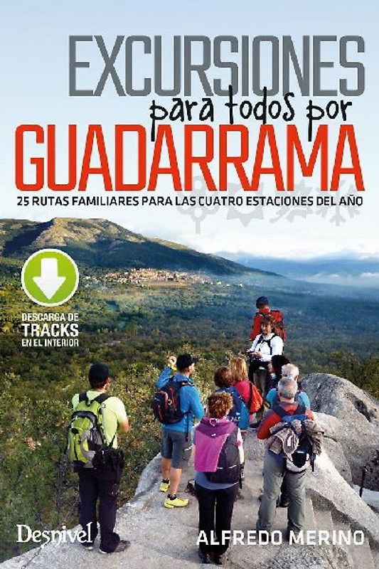 Excursiones para todos por Guadarrama : 25 rutas familiares para todas las cuatro estaciones del año