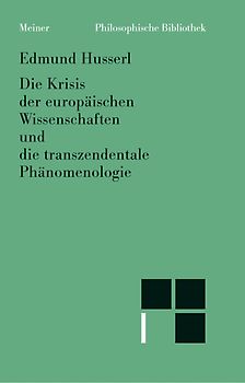 Die Krisis der europäischen Wissenschaften und die transzendentale Phänomenologie