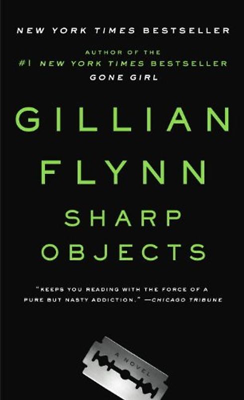 Sharp Objects: A Novel - Gillian Flynn