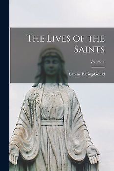 The Lives of the Saints; Volume 1