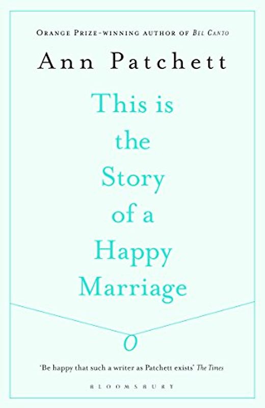 This Is the Story of a Happy Marriage - Patchett, Ann