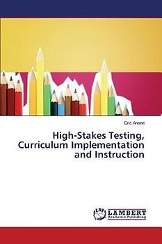 High-Stakes Testing, Curriculum Implementation and Instruction