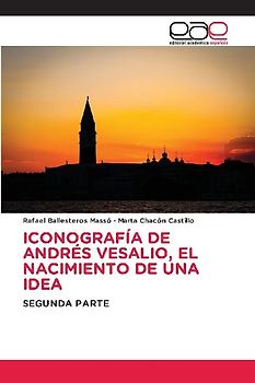 ICONOGRAFÍA DE ANDRÉS VESALIO, EL NACIMIENTO DE UNA IDEA