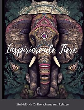 Inspirierende Tiere zum ausmalen zum Abbau von Stress und zum Relaxen: Ein Malbuch für Erwachsene mit 50 Tieren im Mandala-Stil (Malbücher zum Entspannen und Relaxen für Erwachsene)