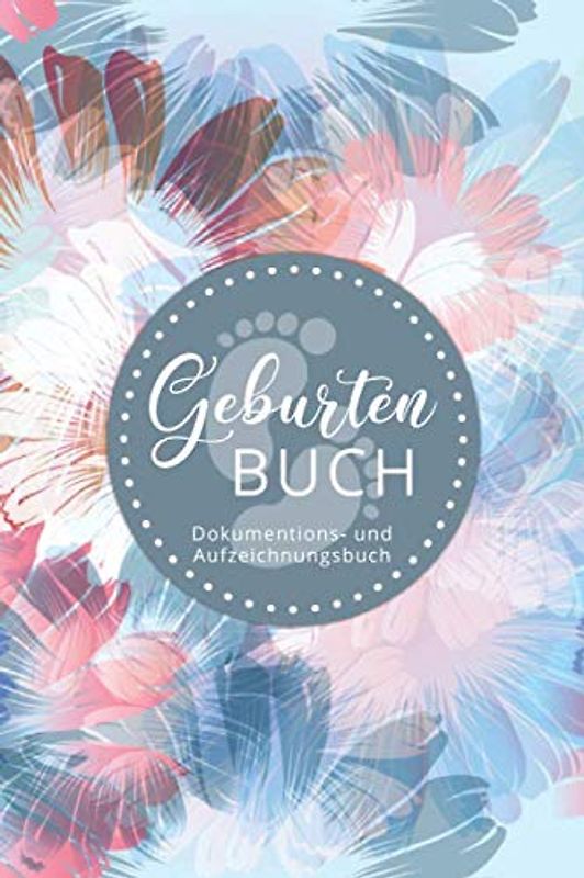 Geburtenbuch • Dokumentations- und Aufzeichnungsbuch: Ausführliches Dokumentationsbuch für Hebammen für Aufzeichnungen • handliches Format (ca. Din A5) • 80 Vorlagen zum Ausfüllen