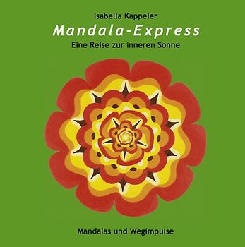 Mandala-Express. Eine Reise zur inneren Sonne