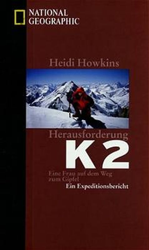 Herausforderung: K2. Eine Frau auf dem Weg zum Gipfel - Ein Expeditionsbericht