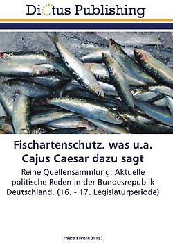 Fischartenschutz. was u.a. Cajus Caesar dazu sagt