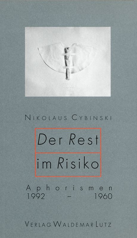 Der Rest im Risiko. Aphorismen 1992-1960
