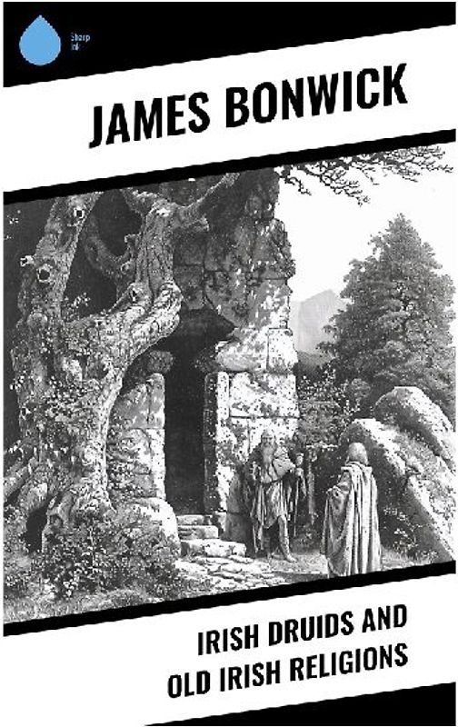 Irish Druids And Old Irish Religions