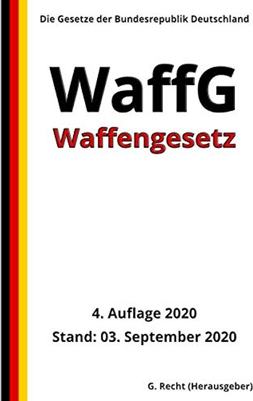 Waffengesetz - WaffG, 4. Auflage 2020