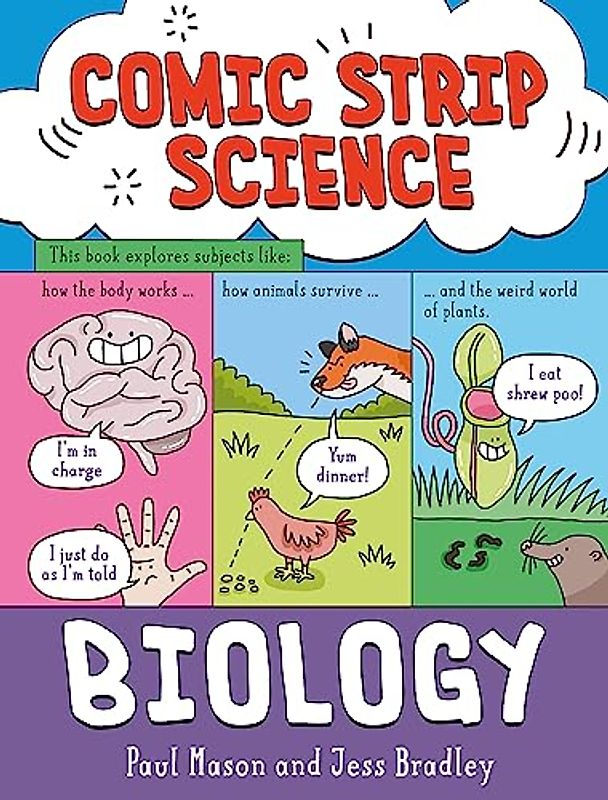 Biology: The science of animals, plants and the human body (Comic Strip Science)