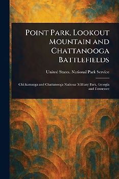 Point Park, Lookout Mountain and Chattanooga Battlefields