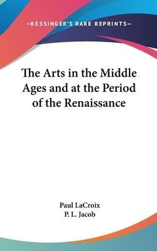 The Arts In The Middle Ages And At The Period Of The Renaissance