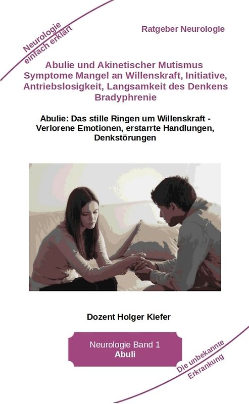 Abulie und Akinetischer Mutismus Symptome Mangel an Willenskraft Initiative Antriebslosigkeit Langsamkeit des Denkens Bradyphrenie Sprachprobleme