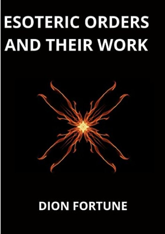 Esoteric Orders And Their Work