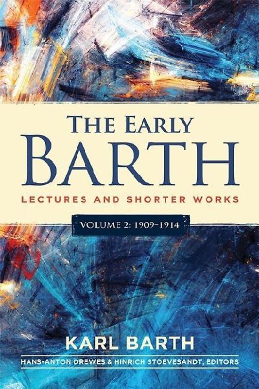 The Early Barth - Lectures and Shorter Works