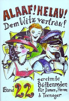 Alaaf! Helau! Dem Witz vertrau!. Band 22  - gereimte Büttenreden für Damen, Herren & Teenager