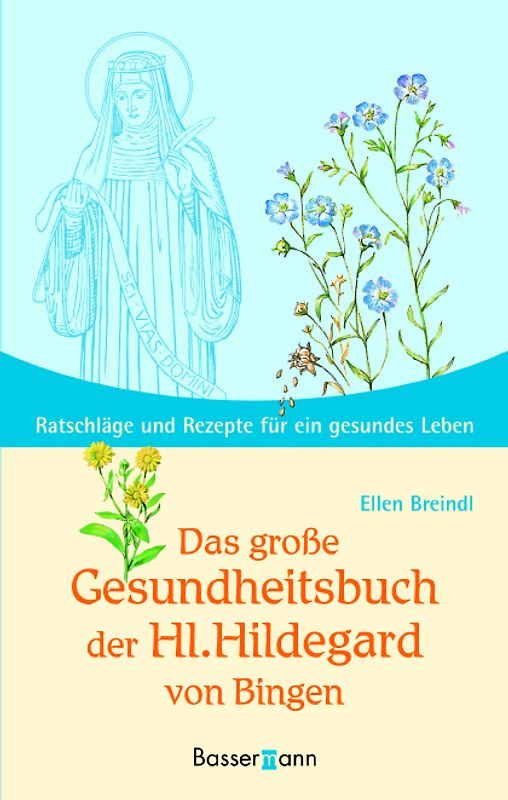 Das große Gesundheitsbuch der Hl. Hildegard von Bingen