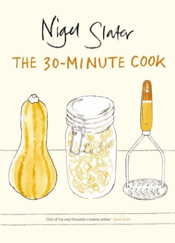 The 30-Minute Cook: The Best of the World's Quick Cooking - Slater, Nigel