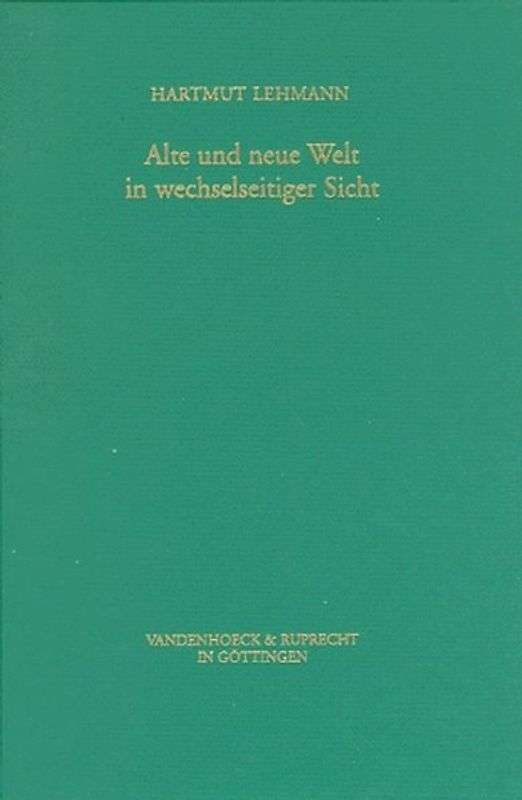 Alte und Neue Welt in wechselseitiger Sicht. Studien zu den transatlantischen Beziehungen im 19. und 20. Jahrhundert