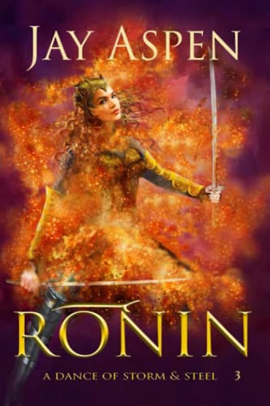 Ronin: An Epic Fantasy Adventure Romance (A Dance of Storm and Steel, Band 3)