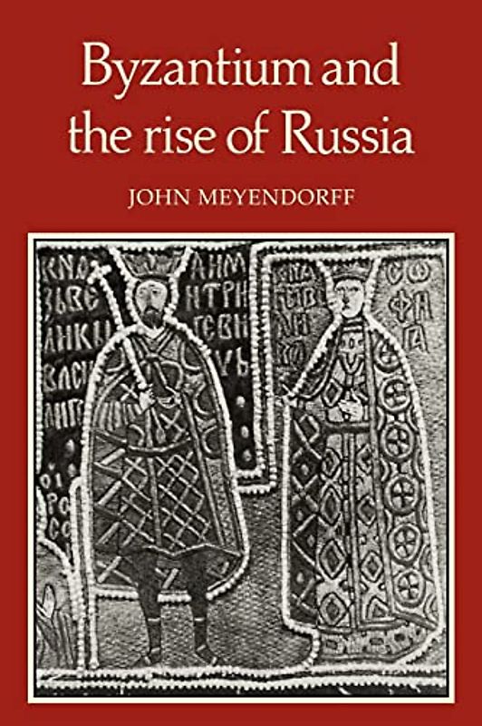 Byzantium and the Rise of Russia: A Study of Byzantino-Russian relations in the fourteenth century