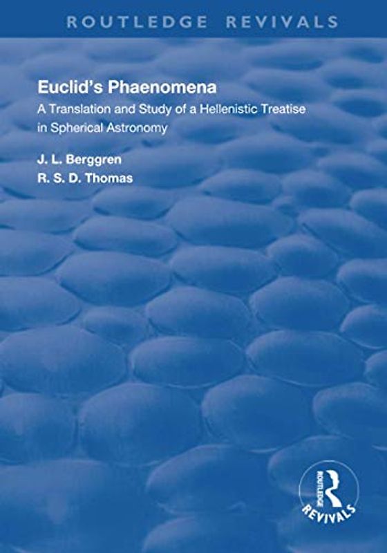 Euclid's Phaenomena: A Translation and Study of a Hellenistic Treatise in Spherical Astronomy (Routledge Revivals)