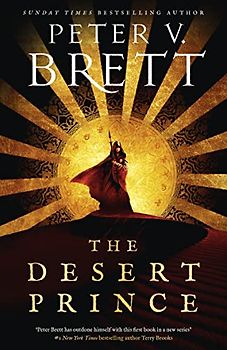 The Desert Prince: New epic fantasy series from the Sunday Times bestselling author of The Demon Cycle