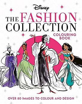 Disney The Fashion Collection Colouring Book: Release your inner stylist and design outfits for Disney's most iconic characters