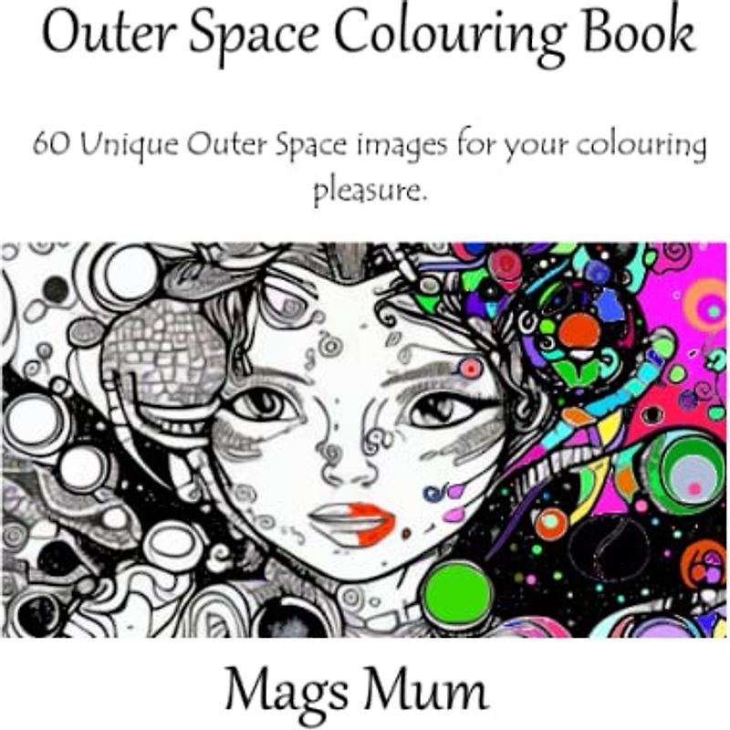 Outer Space Colouring Book: 60 Unique Outer Space images for your colouring pleasure (Colouring Books)
