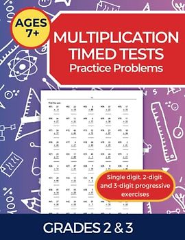 Multiplication Timed Tests: 5000 Questions with Answers for Grades 2 and 3. Ages 7 plus.