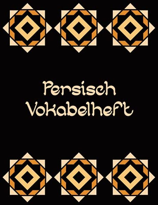 Persisch Deutsch: Persische Vokabeln lernen im Vokabelheft groß mit drei Spalten für den Sprachkurs und als Geschenk für Schüler und Schülerin die Farsi oder Dari üben