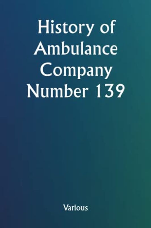 History of Ambulance Company Number 139