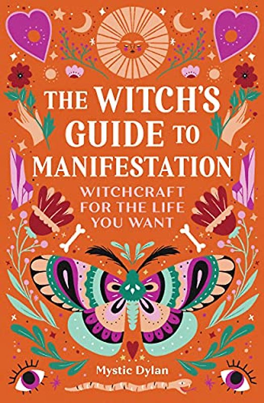 The Witch's Guide to Manifestation: Witchcraft for the Life You Want