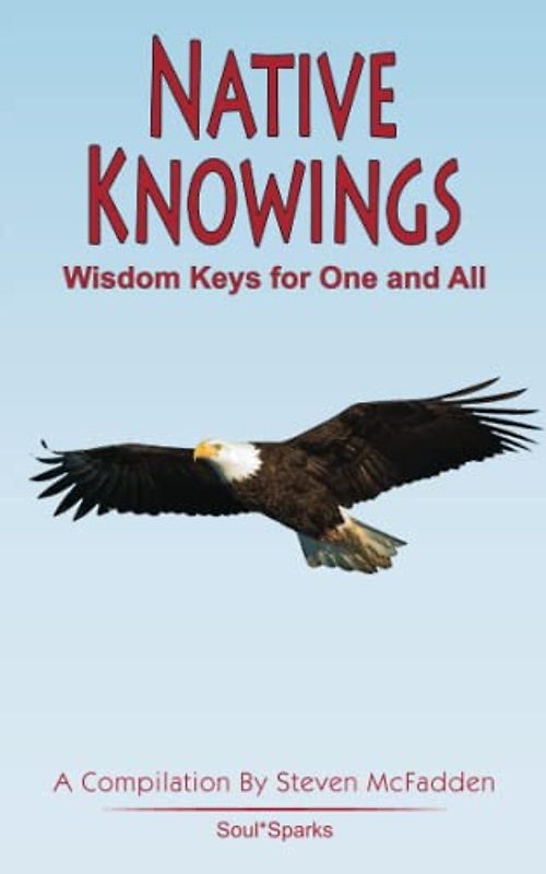 Native Knowings: Wisdom Keys for One and All